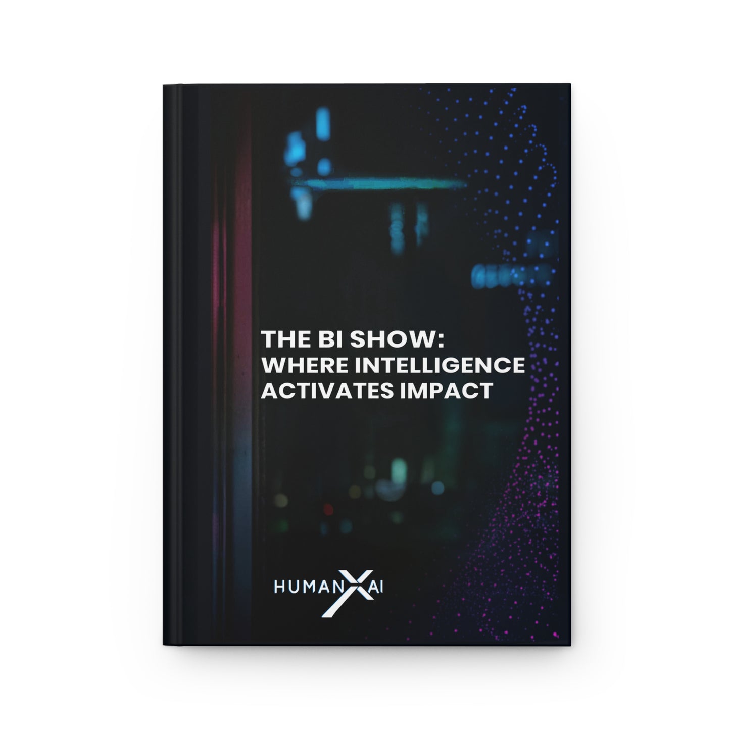 Hardcover Journal | Where Intelligence Activates Impact | The BI Show Collection